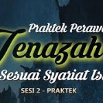 PERAWATAN JENAZAH SESUAI SYARIAT ISLAM ( SESI 2 – PRAKTEK )