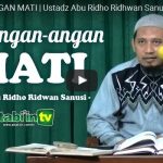 BERANGAN-ANGAN MATI | Ustadz Abu Ridho Ridhwan Sanusi