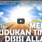Meraih Kedudukan Tinggi Disisi Allah Taala | Ustadz Ridwan Sanusi
