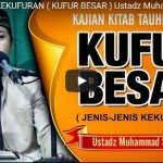 JENIS-JENIS KEKUFURAN ( KUFUR BESAR )  | Ustadz Muhammad Syahri